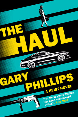 Cover Image for The Haul: A Heist Novel -- Gary Phillips, Hardcover