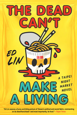 Cover Image for The Dead Can't Make a Living -- Ed Lin, Hardcover