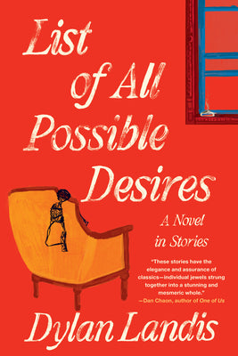 Cover Image for List of All Possible Desires: A Novel in Stories -- Dylan Landis, Hardcover