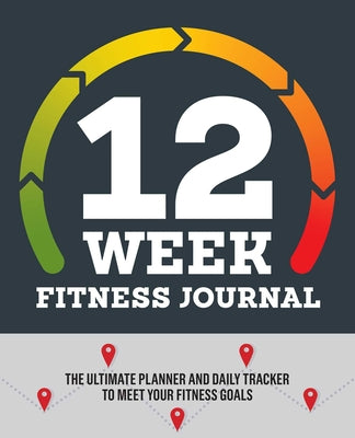 Cover Image for 12-Week Fitness Journal: The Ultimate Planner and Daily Tracker to Meet Your Fitness Goals -- Rockridge Press, Paperback