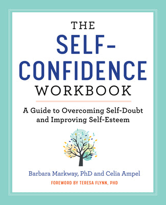 Cover Image for The Self-Confidence Workbook: A Guide to Overcoming Self-Doubt and Improving Self-Esteem -- Barbara Markway, Paperback