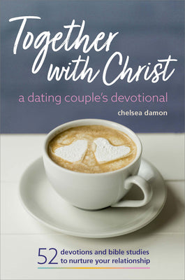 Cover Image for Together with Christ: A Dating Couples Devotional: 52 Devotions and Bible Studies to Nurture Your Relationship -- Chelsea Damon, Paperback