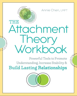 Cover Image for The Attachment Theory Workbook: Powerful Tools to Promote Understanding, Increase Stability, and Build Lasting Relationships -- Annie Chen, Paperback