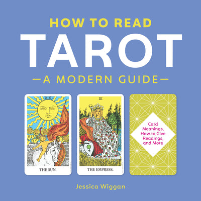 Cover Image for How to Read Tarot: A Modern Guide -- Jessica Wiggan, Paperback