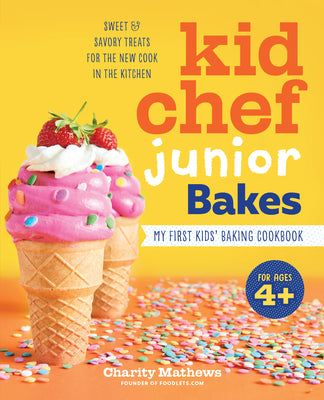 Cover Image for Kid Chef Junior Bakes: My First Kids Baking Cookbook -- Charity Mathews, Paperback