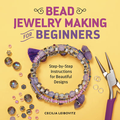 Cover Image for Bead Jewelry Making for Beginners: Step-By-Step Instructions for Beautiful Designs -- Cecilia Leibovitz, Paperback