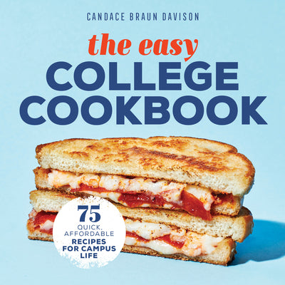 Cover Image for The Easy College Cookbook: 75 Quick, Affordable Recipes for Campus Life -- Candace Braun Davison, Paperback