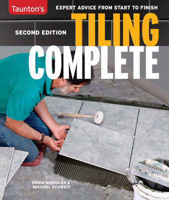 Cover Image for Tiling Complete, 2nd Edition: Expert Advice from Start to Finish -- Michael Schweit, Paperback