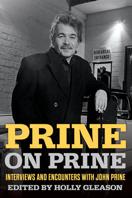 Cover Image for Prine on Prine: Interviews and Encounters with John Prine Volume 20 -- Holly Gleason, Paperback