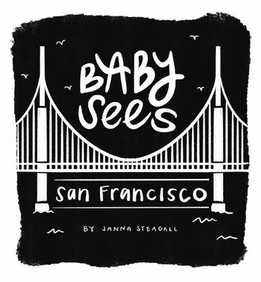 Cover Image for Baby Sees San Francisco -- Janna Steagall, Board Books