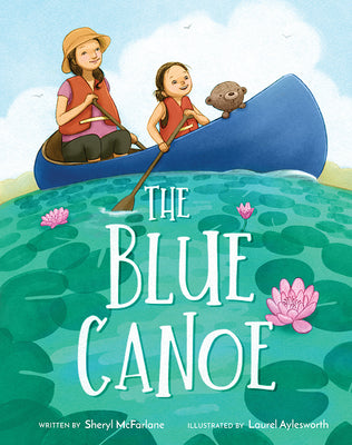 Cover Image for The Blue Canoe: A Picture Book -- Sheryl McFarlane, Hardcover