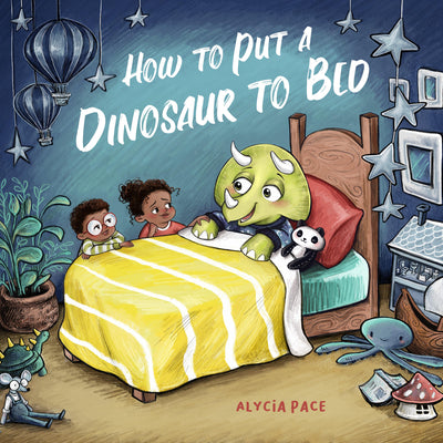 Cover Image for How to Put a Dinosaur to Bed: A Board Book -- Alycia Pace, Board Book