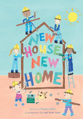 Cover Image for New House, New Home: A Picture Book about Building a House -- Megan Saben, Hardcover