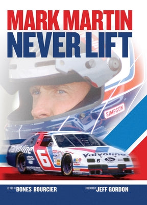 Cover Image for Mark Martin: Never Lift -- Bones Bourcier, Hardcover