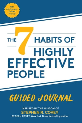 Cover Image for The 7 Habits of Highly Effective People: Guided Journal: (Goals Journal, Self Improvement Book) -- Stephen R. Covey, Paperback