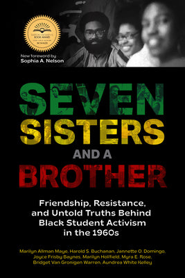 Cover Image for Seven Sisters and a Brother: Friendship, Resistance, and Untold Truths Behind Black Student Activism in the 1960s (a Pivotal Event in the History of t -- Marilyn Allman Maye, Paperback