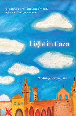 Cover Image for Light in Gaza: Writings Born of Fire -- Jehad Abusalim, Paperback