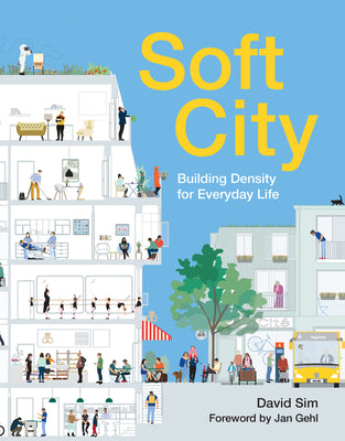 Cover Image for Soft City: Building Density for Everyday Life -- David Sim, Paperback