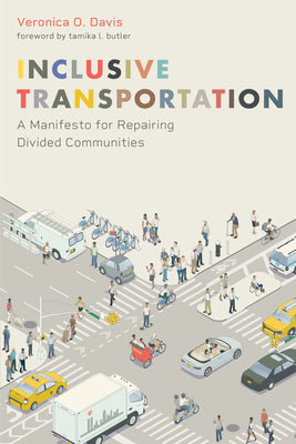 Cover Image for Inclusive Transportation: A Manifesto for Repairing Divided Communities -- Veronica Davis, Paperback