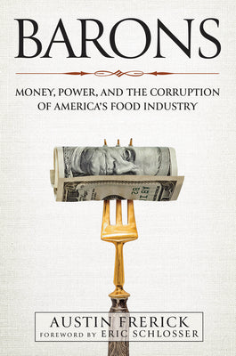 Cover Image for Barons: Money, Power, and the Corruption of America's Food Industry -- Austin Frerick, Hardcover