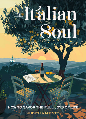 Cover Image for The Italian Soul: How to Savor the Full Joys of Life -- Judith Valente, Paperback