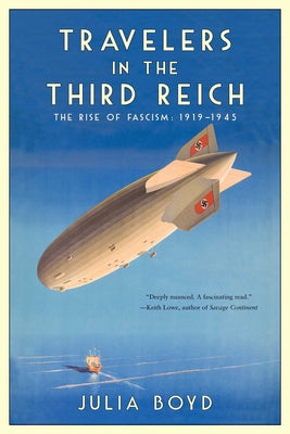 Cover Image for Travelers in the Third Reich: The Rise of Fascism: 1919-1945 -- Julia Boyd, Paperback