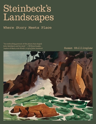 Cover Image for Steinbeck's Landscapes: Where Story Meets Place -- Susan Shillinglaw, Hardcover