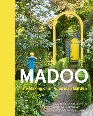 Cover Image for Madoo: The Making of an American Garden -- Alejandro Saralegui, Hardcover