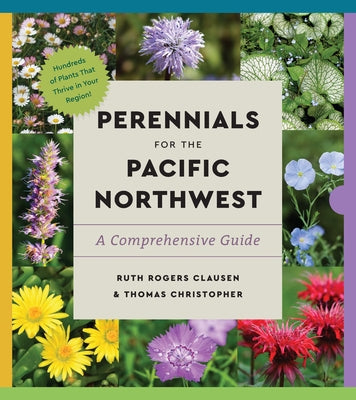 Cover Image for Perennials for the Pacific Northwest: A Comprehensive Guide -- Ruth Rogers Clausen, Paperback