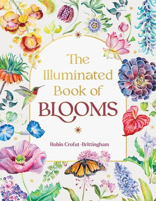 Cover Image for The Illuminated Book of Blooms -- Robin Crofut-Brittingham, Hardcover