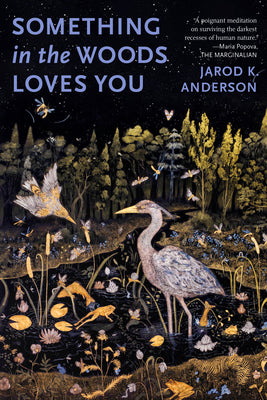 Cover Image for Something in the Woods Loves You -- Jarod K. Anderson, Paperback