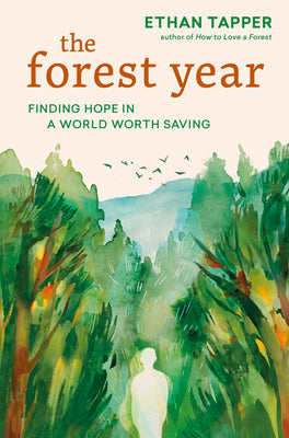 Cover Image for The Forest Year: Finding Hope in a World Worth Saving -- Ethan Tapper, Hardcover
