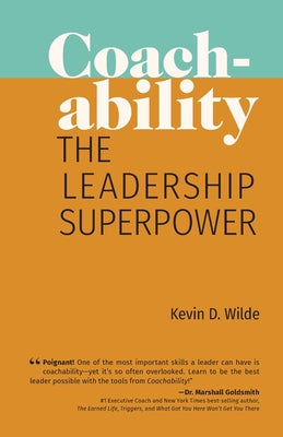 Cover Image for Coachability: The Leadership Superpower -- Kevin D. Wilde, Paperback
