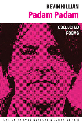 Cover Image for Padam Padam: The Collected Poems -- Kevin Killian, Paperback