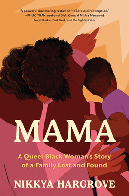 Cover Image for Mama: A Queer Black Woman's Story of a Family Lost and Found -- Nikkya Hargrove, Hardcover