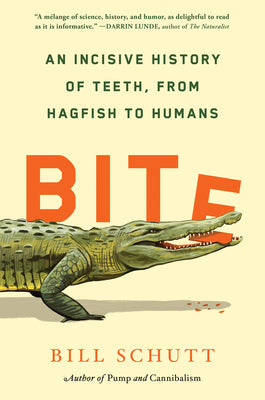Cover Image for Bite: An Incisive History of Teeth, from Hagfish to Humans -- Bill Schutt, Hardcover