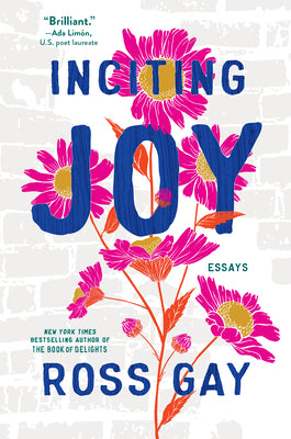 Cover Image for Inciting Joy: Essays -- Ross Gay, Hardcover