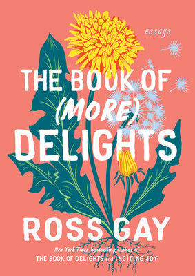 Cover Image for The Book of (More) Delights: Essays -- Ross Gay, Hardcover