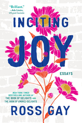 Cover Image for Inciting Joy: Essays -- Ross Gay, Paperback