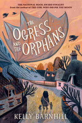 Cover Image for The Ogress and the Orphans -- Kelly Barnhill, Paperback