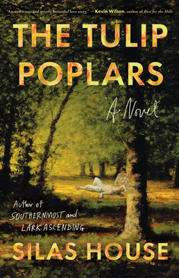 Cover Image for The Tulip Poplars -- Silas House, Hardcover