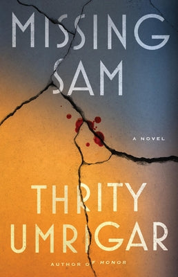 Cover Image for Missing Sam -- Thrity Umrigar, Hardcover