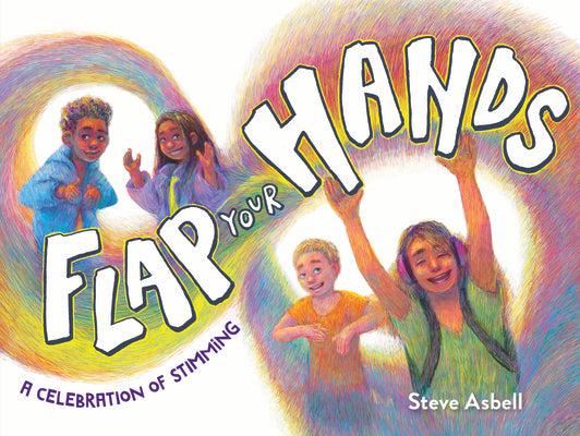Cover Image for Flap Your Hands: A Celebration of Stimming -- Steve Asbell, Hardcover