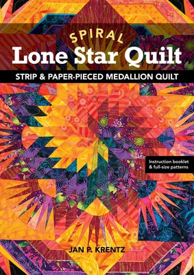 Cover Image for Spiral Lone Star Quilt: Strip & Paper-Pieced Medallion Quilt -- Jan P. Krentz, Paperback