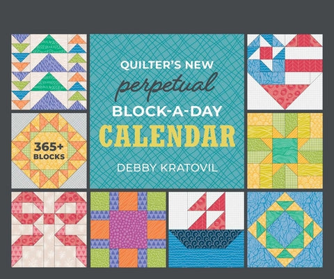 Cover Image for Quilter's New Perpetual Block-A-Day Calendar -- Debby Kratovil, Spiral