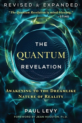 Cover Image for The Quantum Revelation: Awakening to the Dreamlike Nature of Reality -- Paul Levy, Paperback
