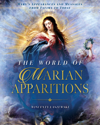 Cover Image for The World of Marian Apparitions: Mary's Appearances and Messages from Fatima to Today -- Wincenty Laszewski, Hardcover