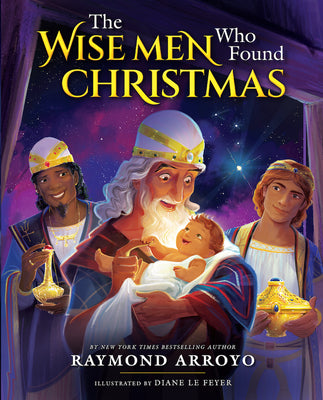 Cover Image for The Wise Men Who Found Christmas -- Raymond Arroyo, Hardcover