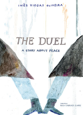 Cover Image for The Duel: A Story about Peace -- Inês Viegas Oliveira, Hardcover