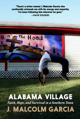 Cover Image for Alabama Village: Faith, Hope, and Survival in a Southern Town -- J. Malcolm Garcia, Paperback
